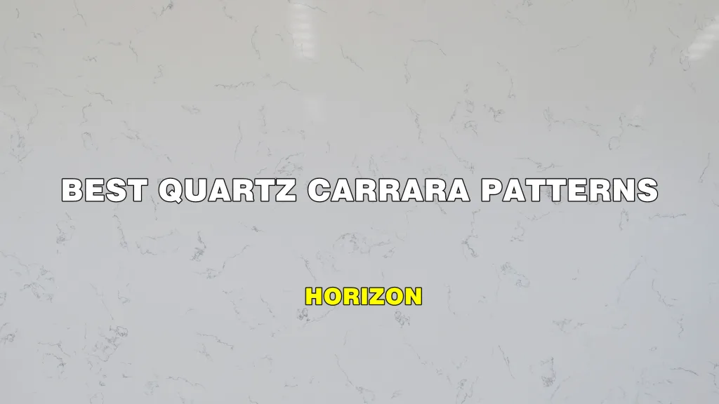 BEST QUARTZ CARRARA PATTERNS - HORIZON