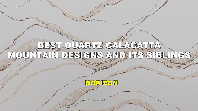 Best Quartz Calacatta Mountain Designs And Its Siblings - Horizon
